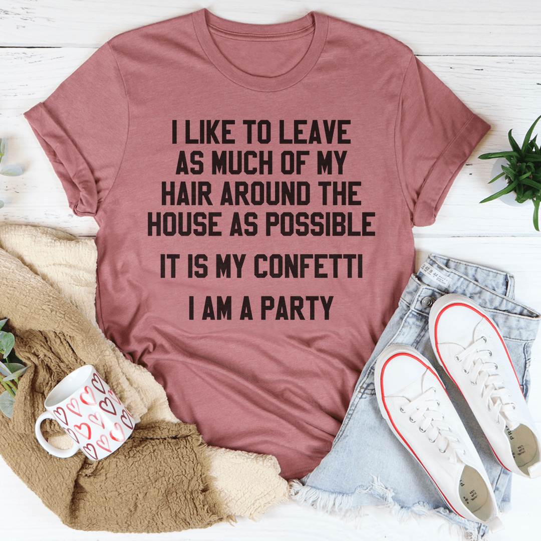 It Is My Confetti I Am A Party Text Print Short Sleeve Tee